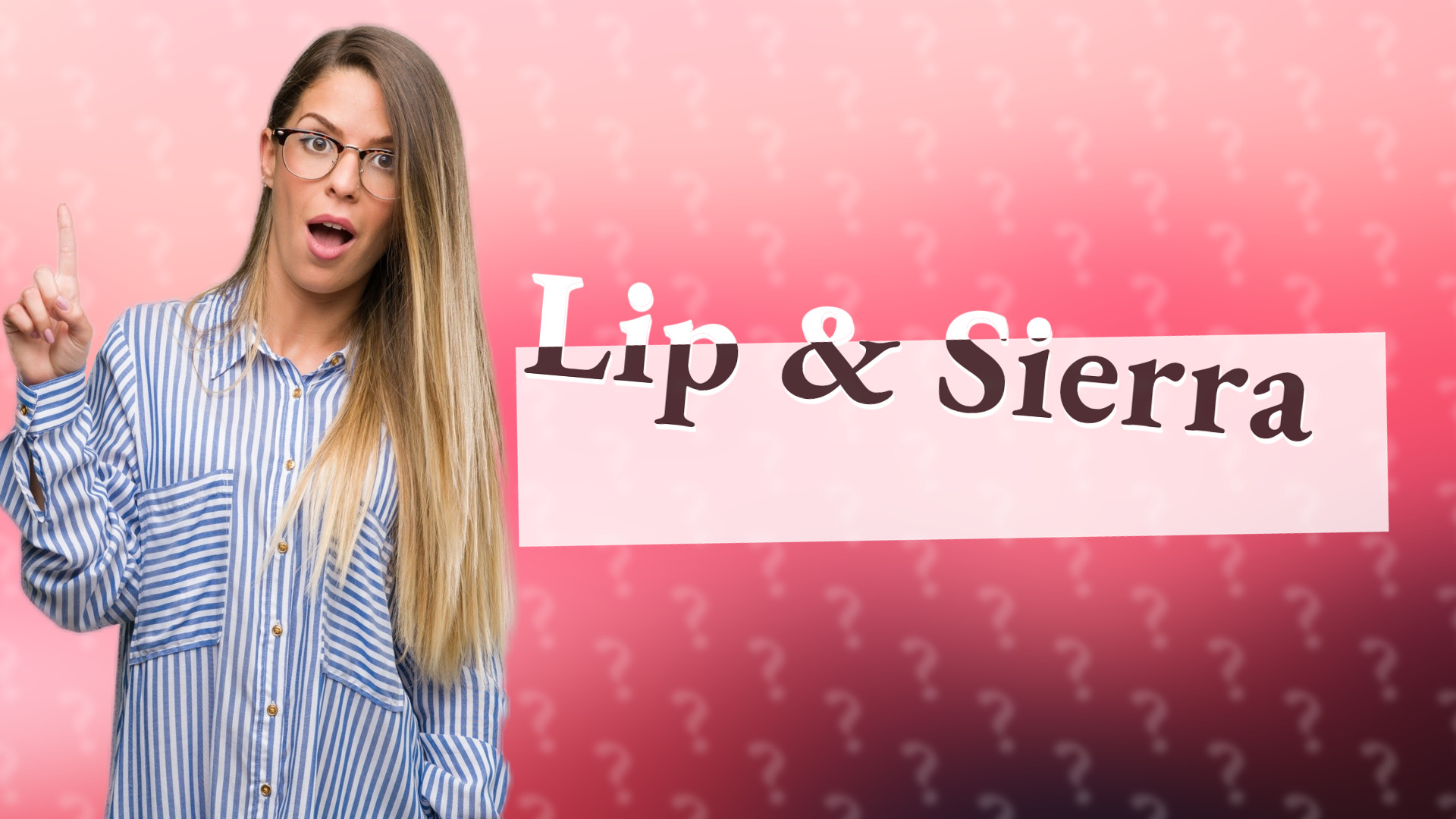 Lip & Sierra