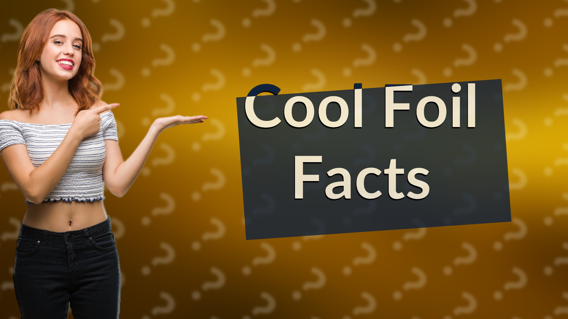 Cool Foil Facts