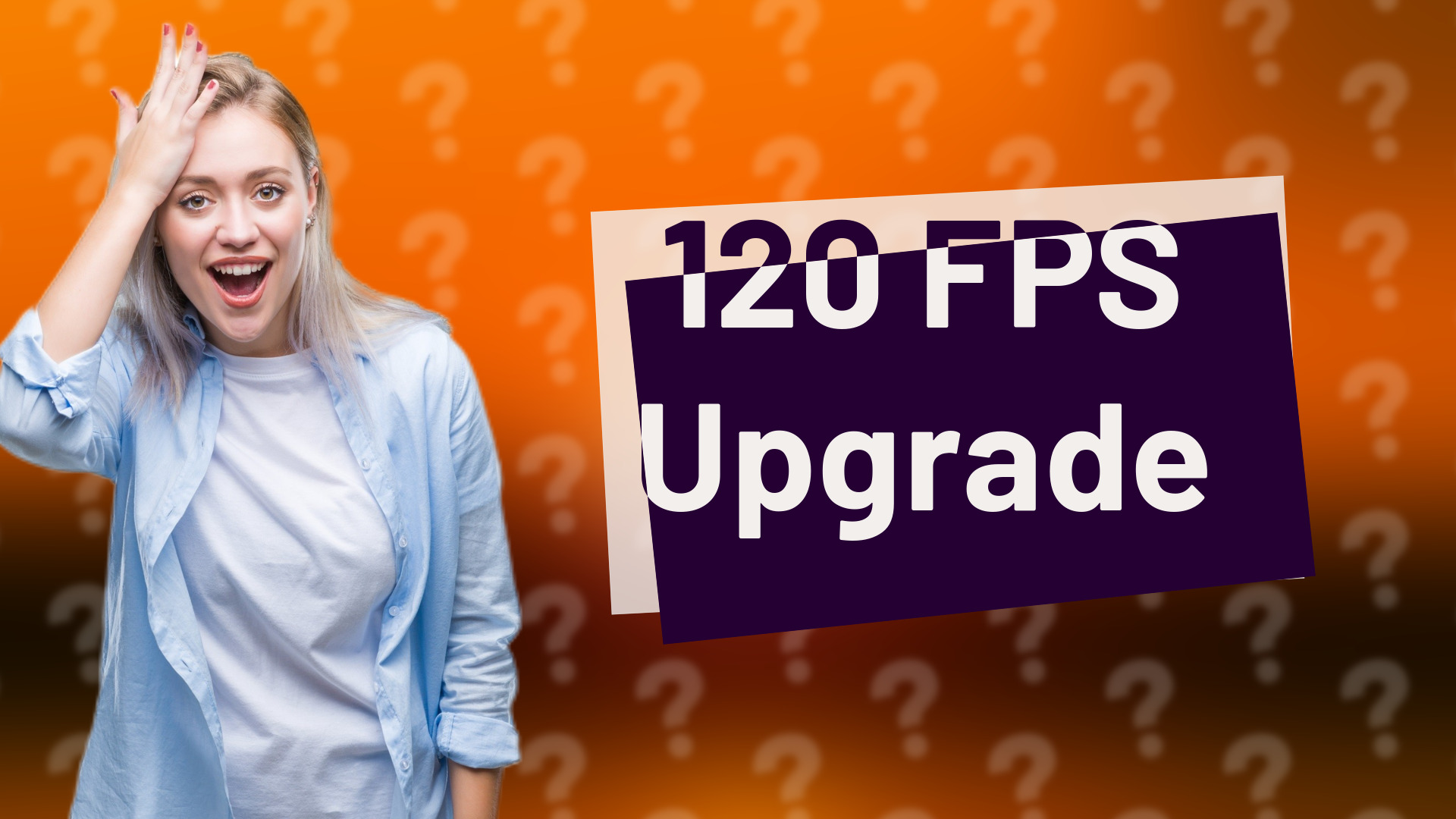 120 FPS Upgrade