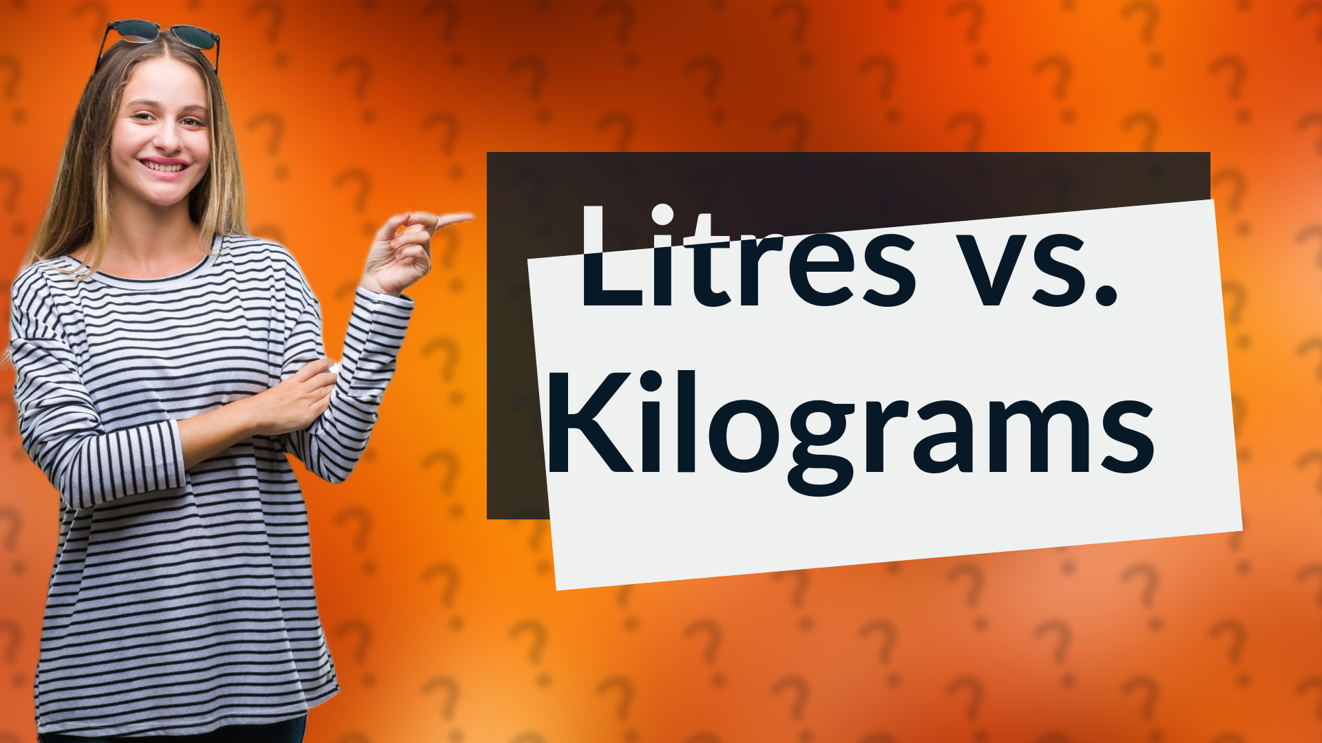 Litres vs. Kilograms