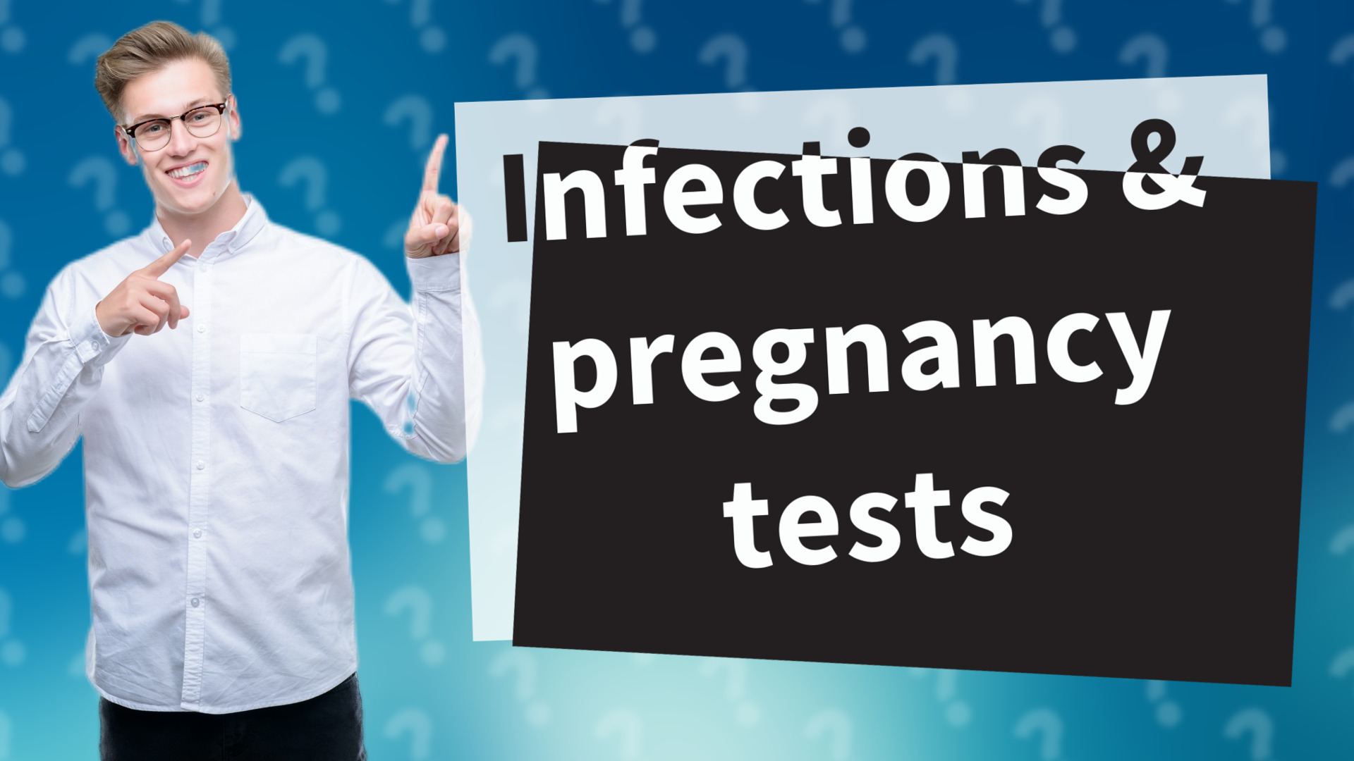 Infections & pregnancy tests