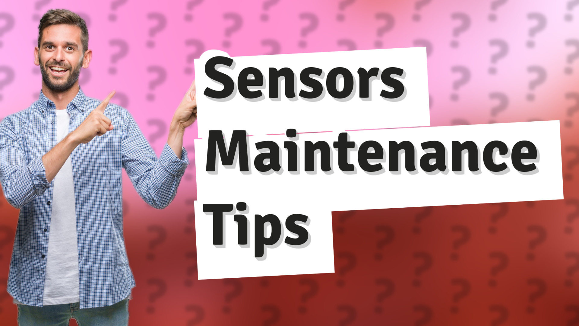 Sensors Maintenance Tips