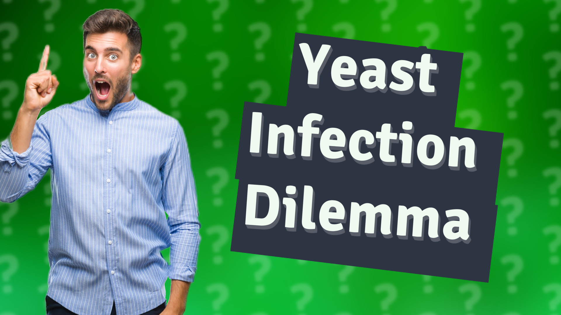 Yeast Infection Dilemma
