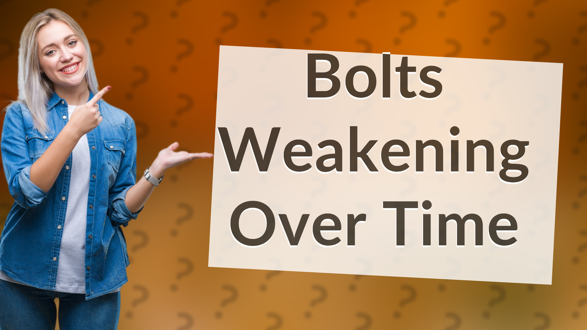 Bolts Weakening Over Time