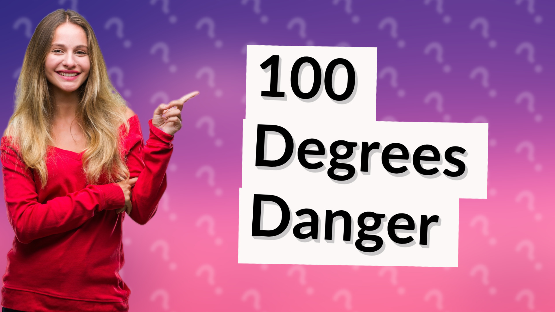 100 Degrees Danger