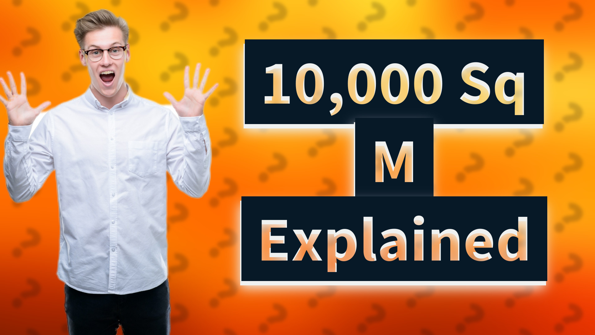 10,000 Sq M Explained