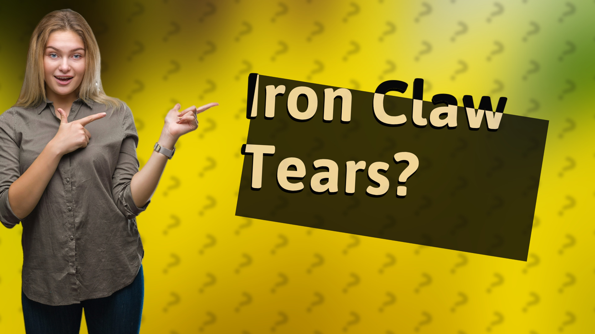 Iron Claw Tears?