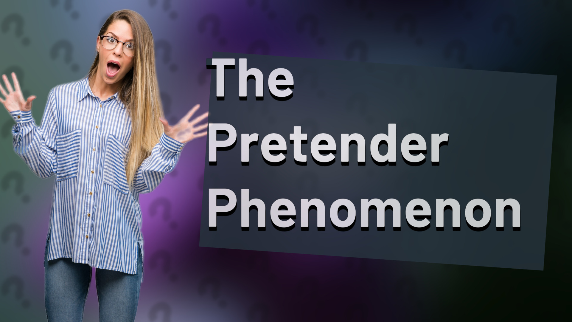 The Pretender Phenomenon