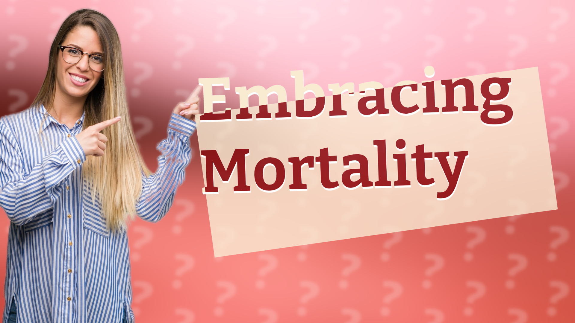 Embracing Mortality