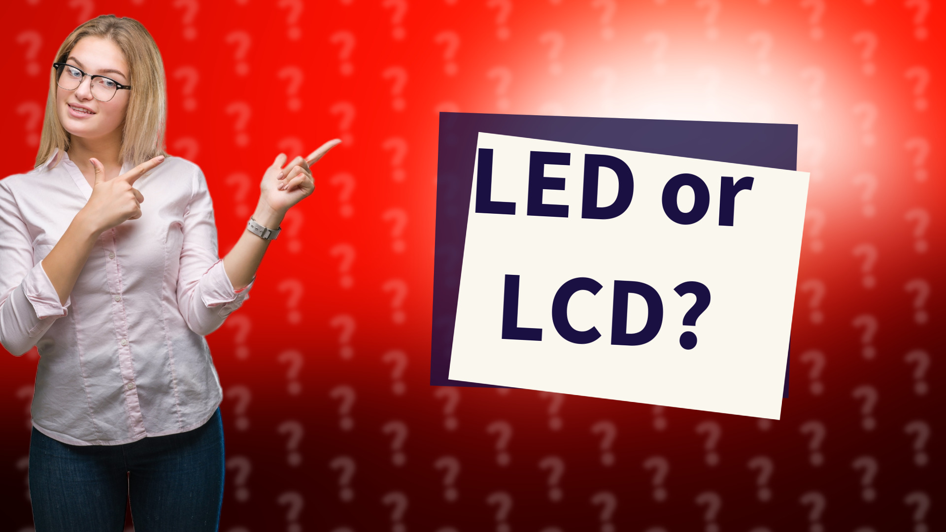LED or LCD?