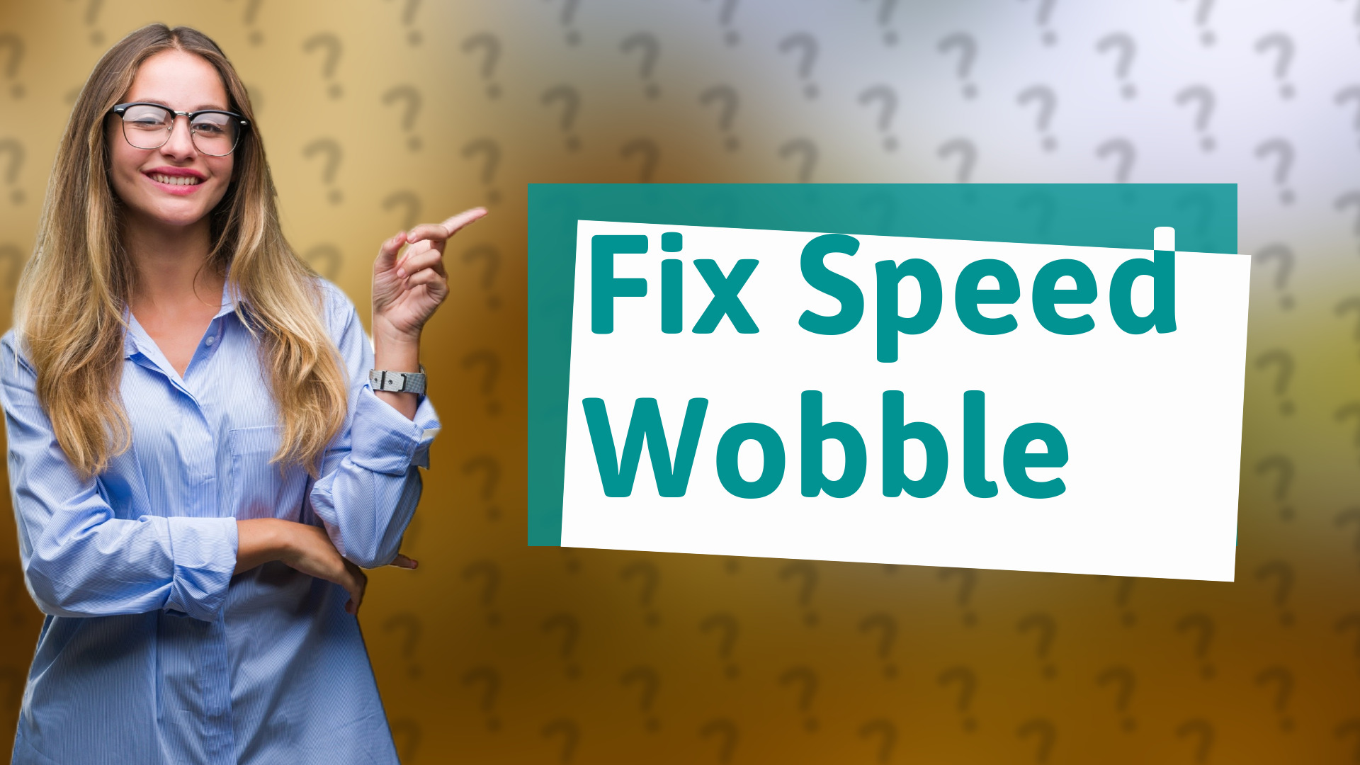 Fix Speed Wobble
