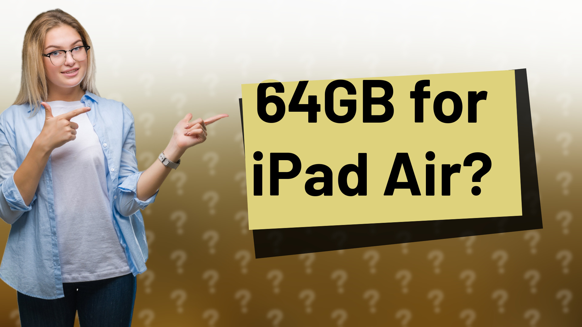 64GB for iPad Air?