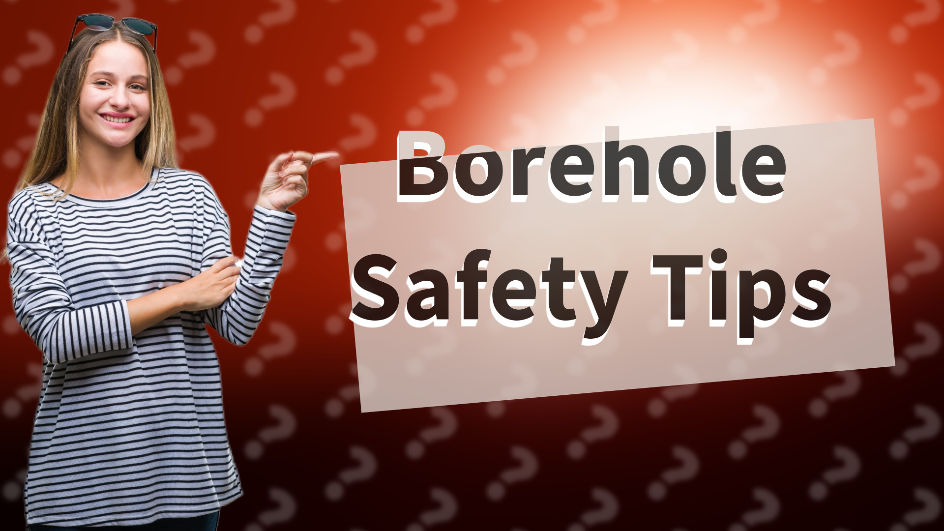 Borehole Safety Tips