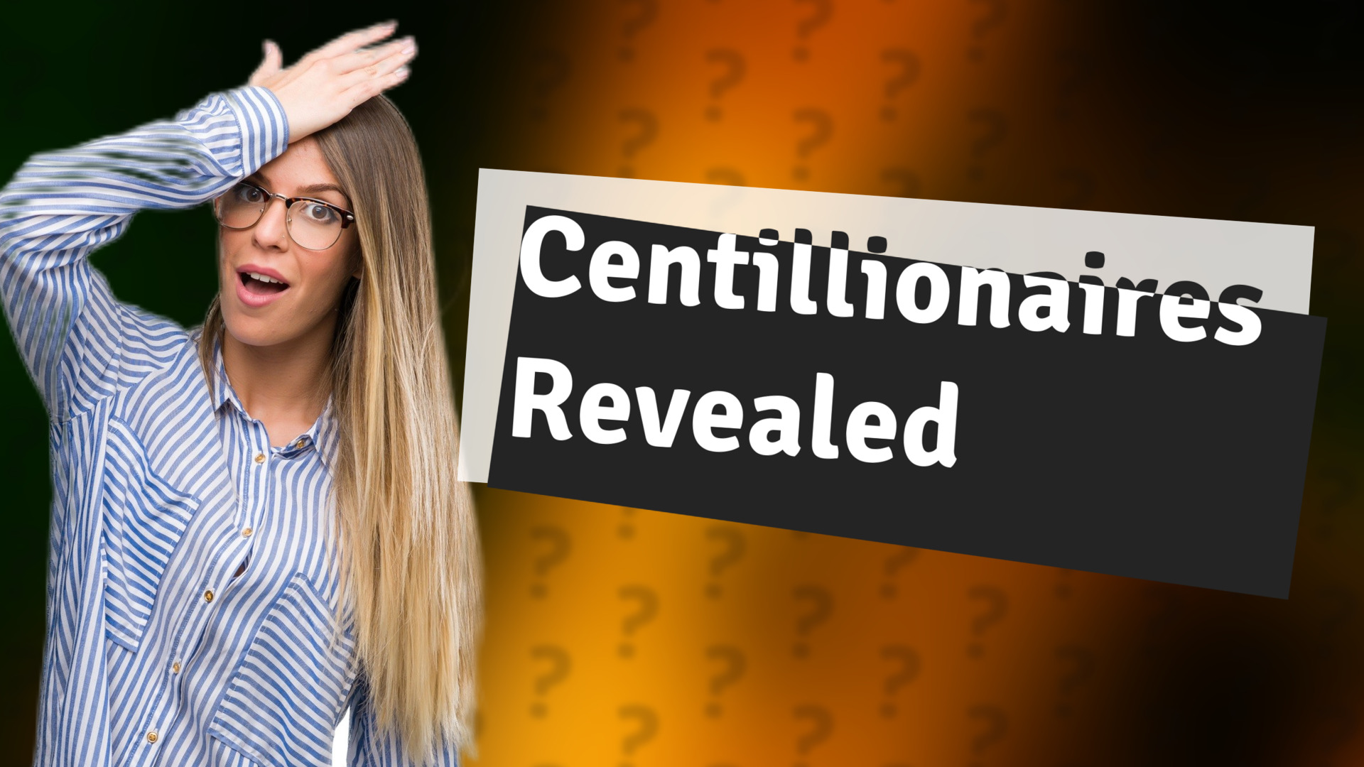 Centillionaires Revealed