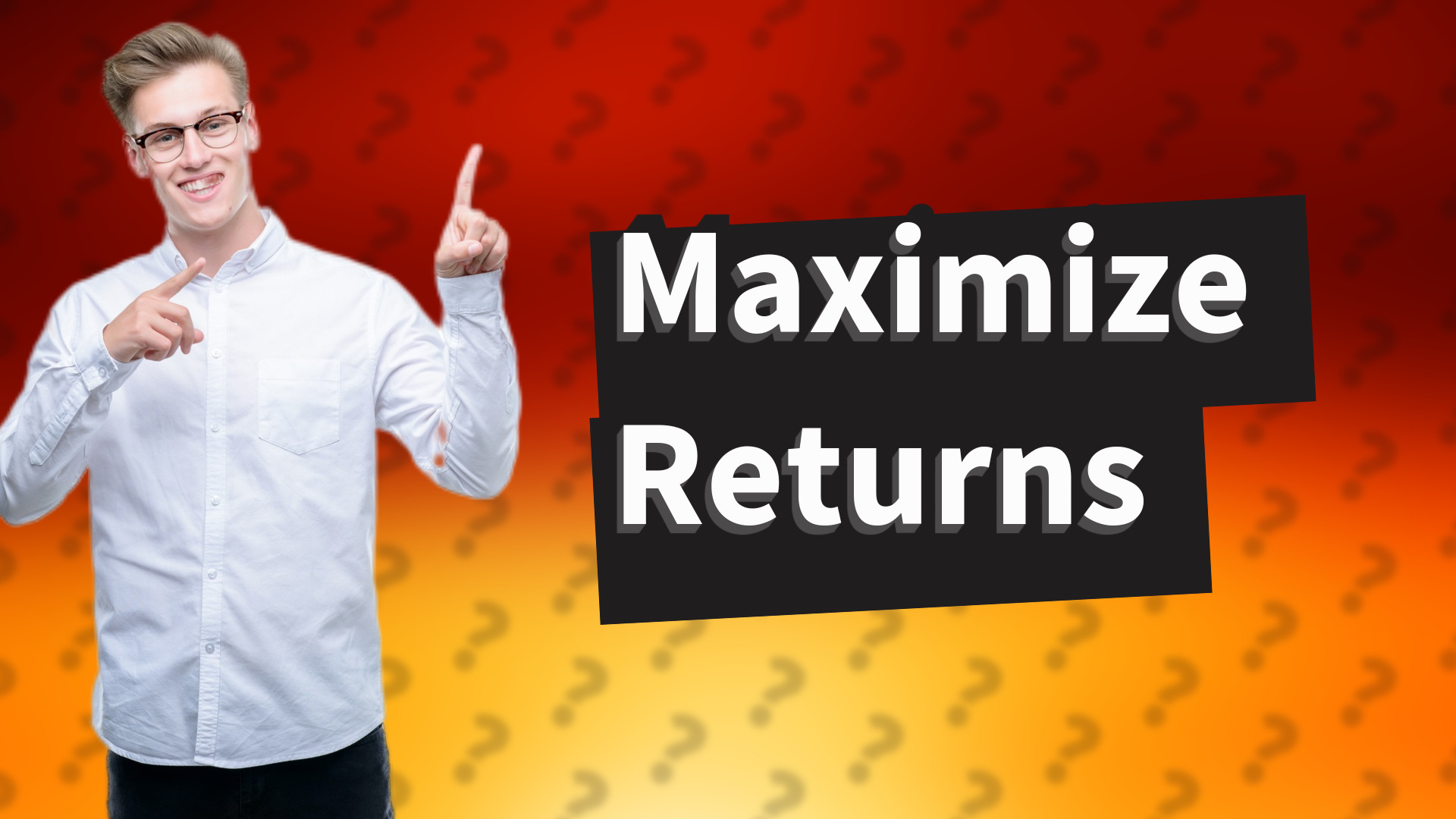 Maximize Returns