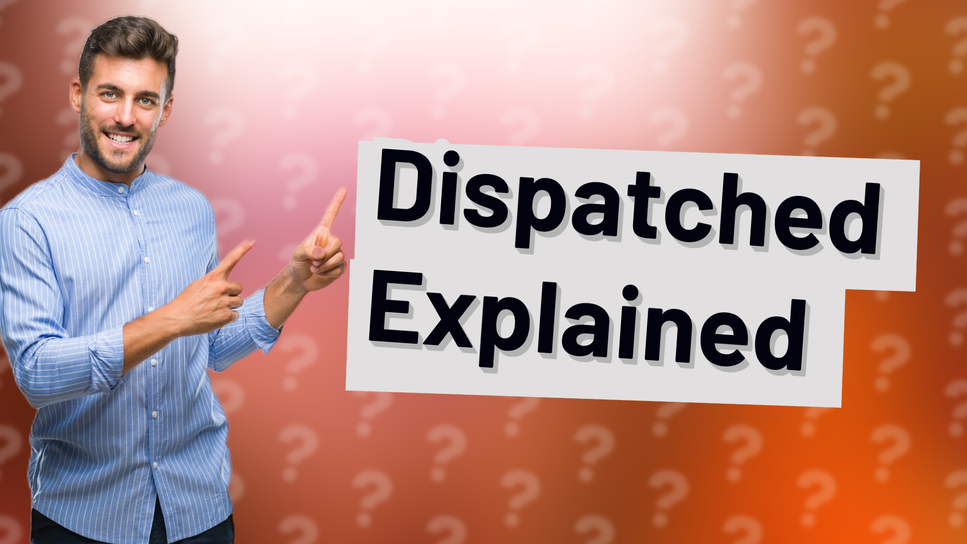 Dispatched Explained
