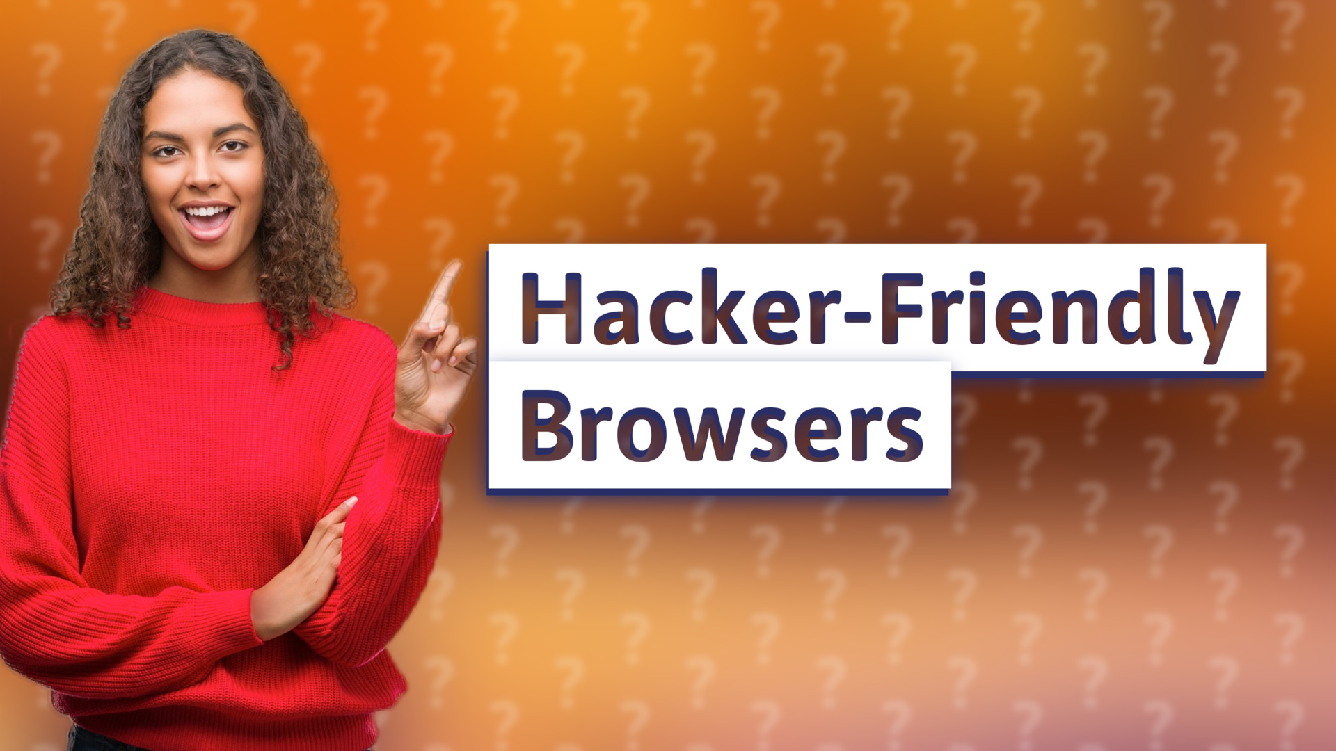 Hacker-Friendly Browsers
