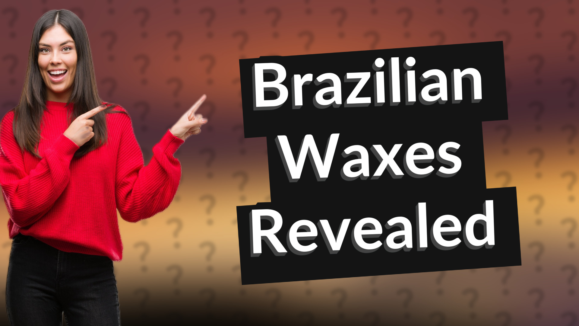 Brazilian Waxes Revealed