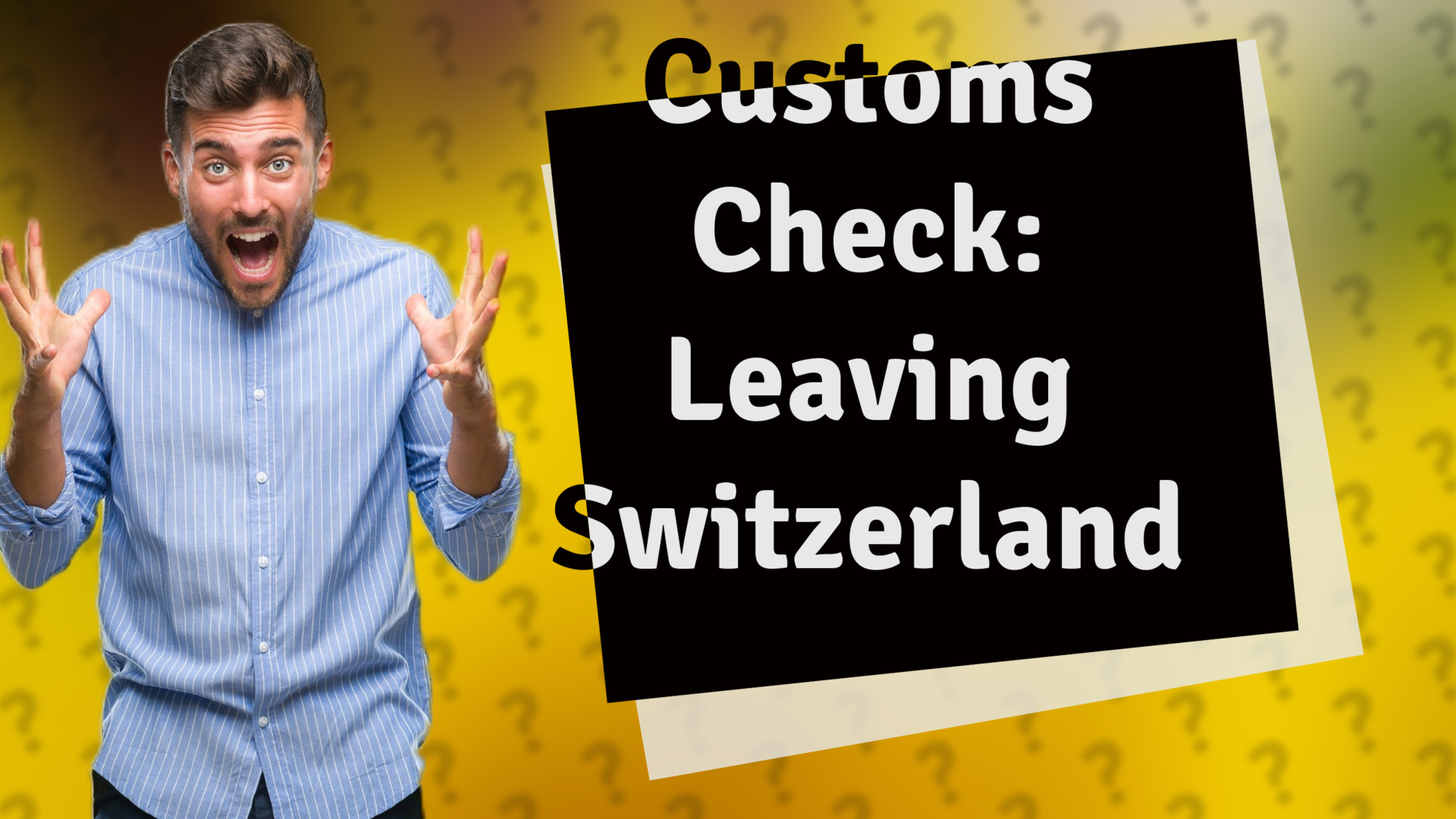 Customs Check: Leaving Switzerland