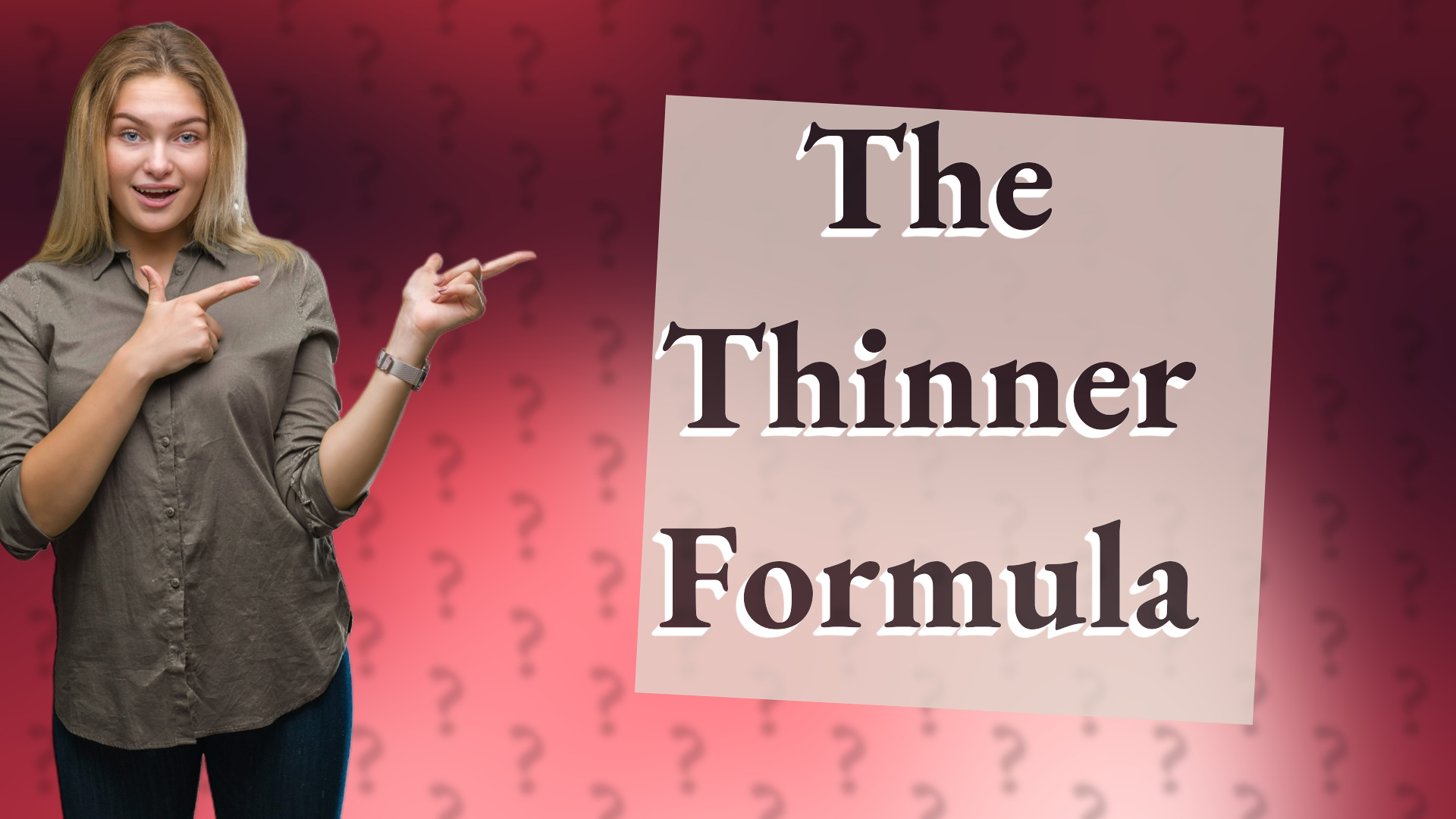 The Thinner Formula