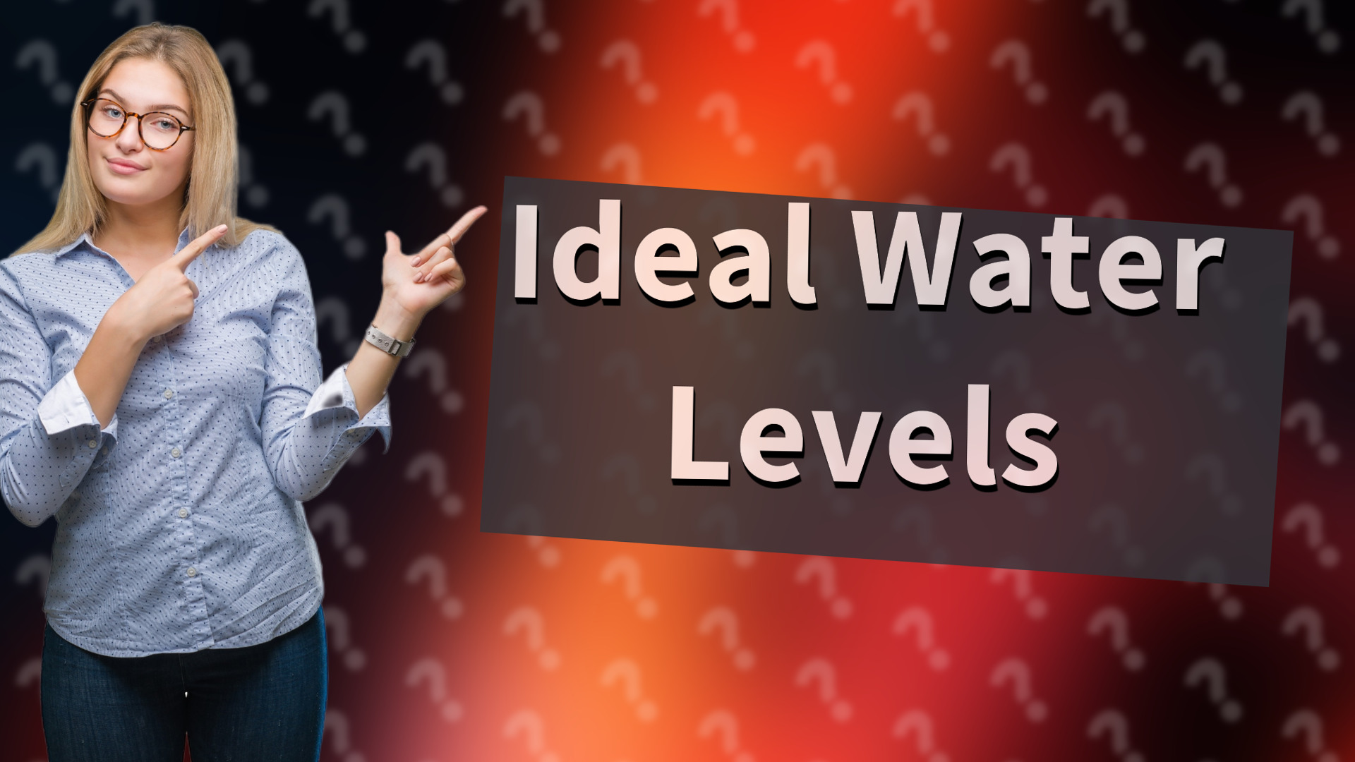 Ideal Water Levels