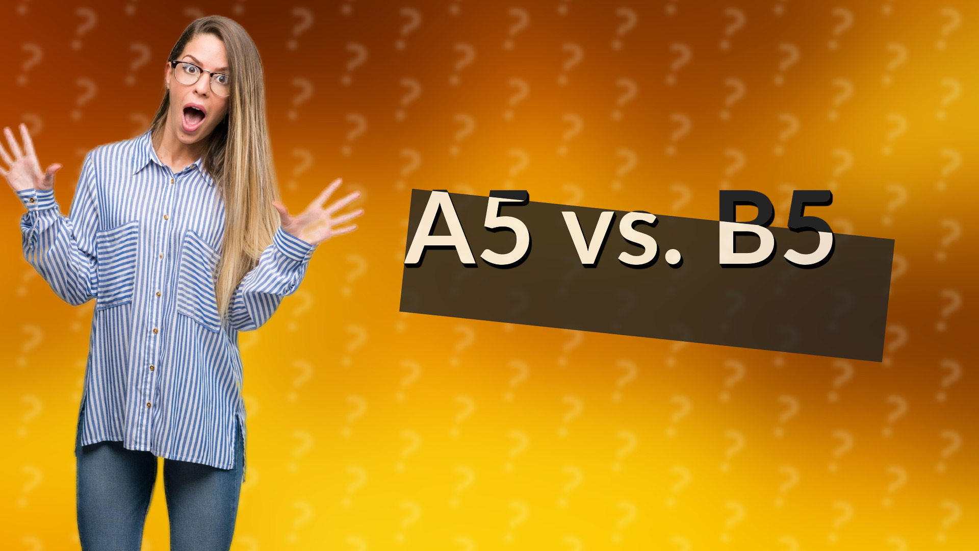 A5 vs. B5