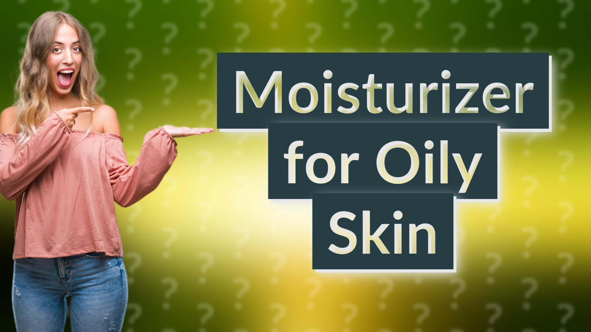 Moisturizer for Oily Skin