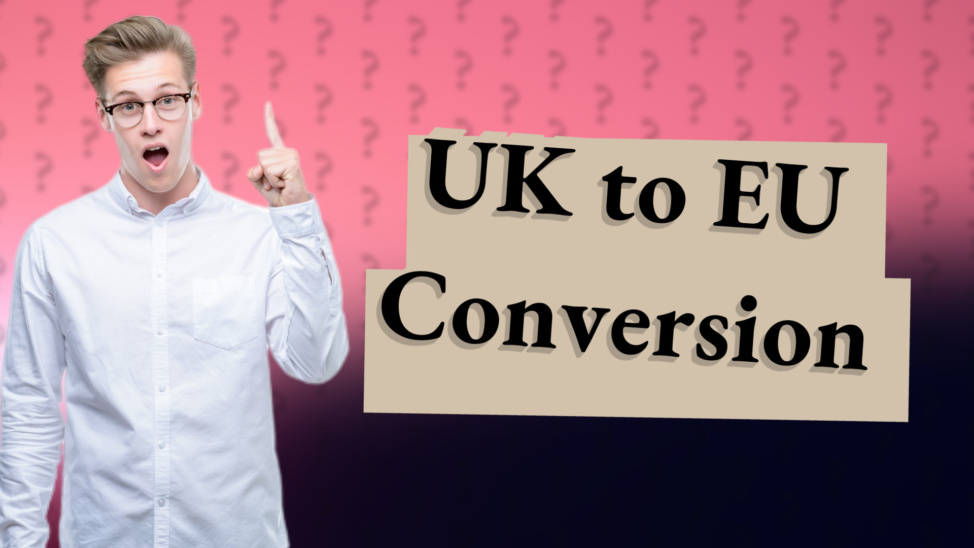 UK to EU Conversion