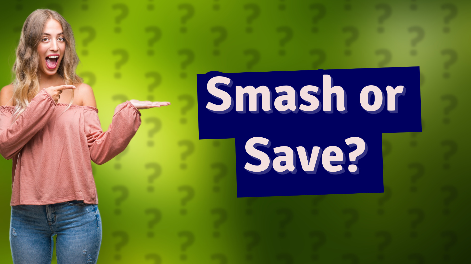 Smash or Save?