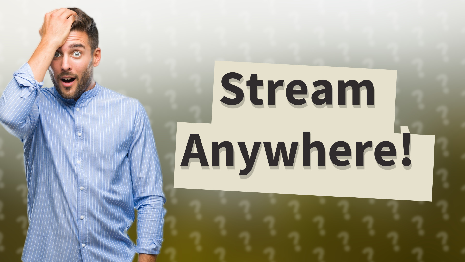 Stream Anywhere!