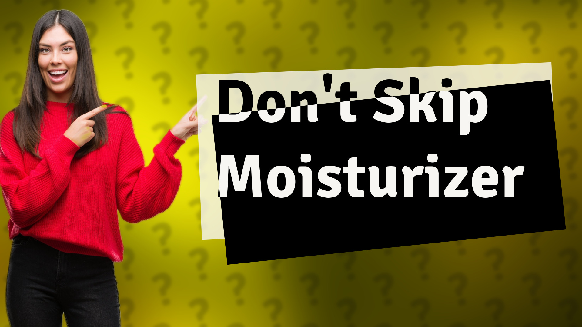 Don't Skip Moisturizer