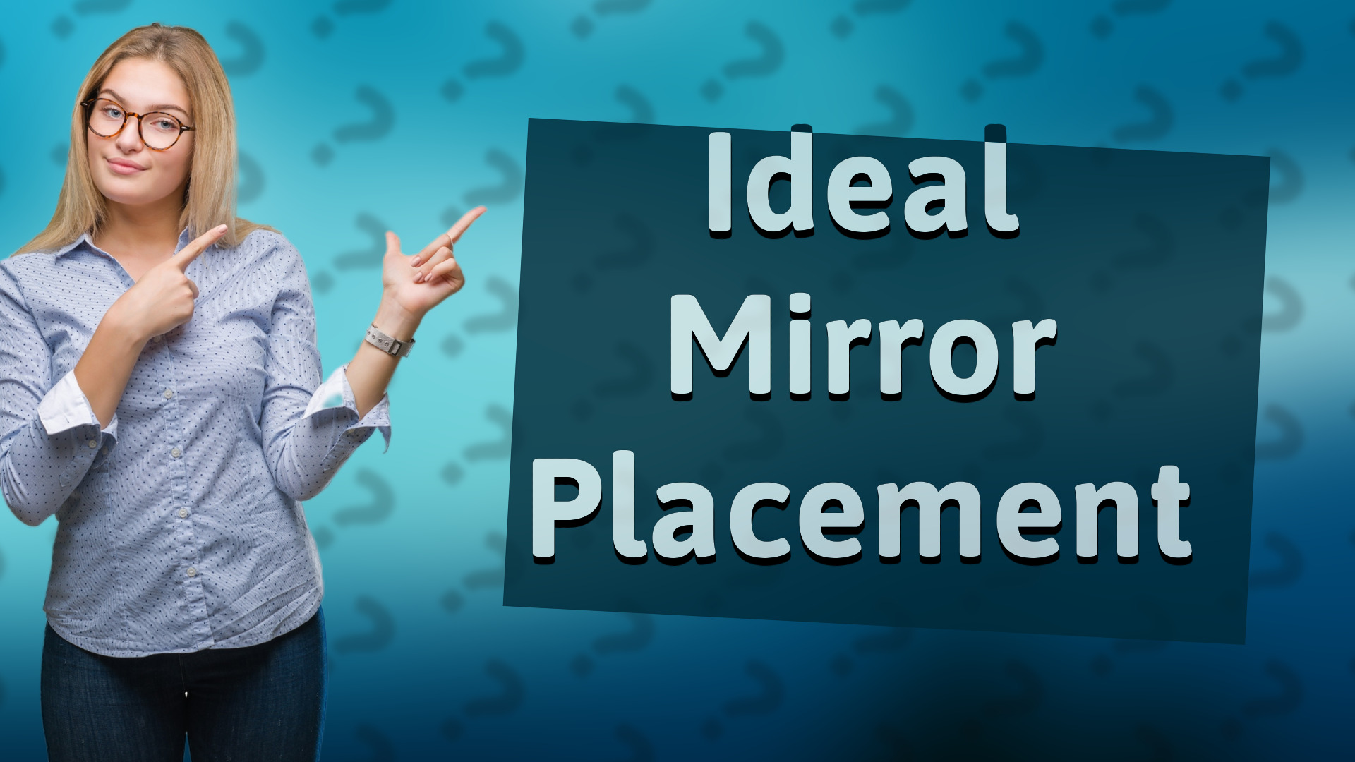 Ideal Mirror Placement