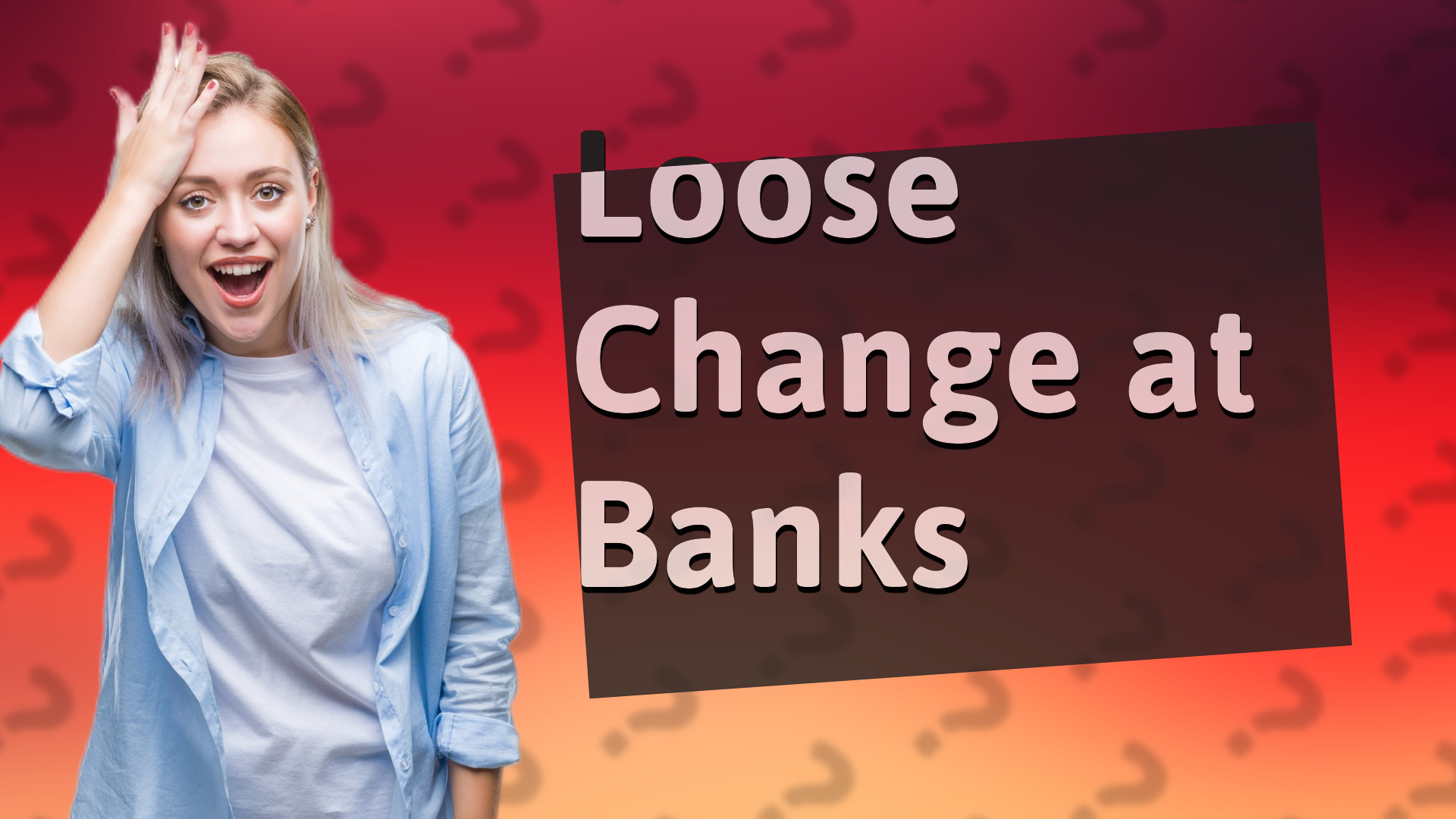 Loose Change at Banks