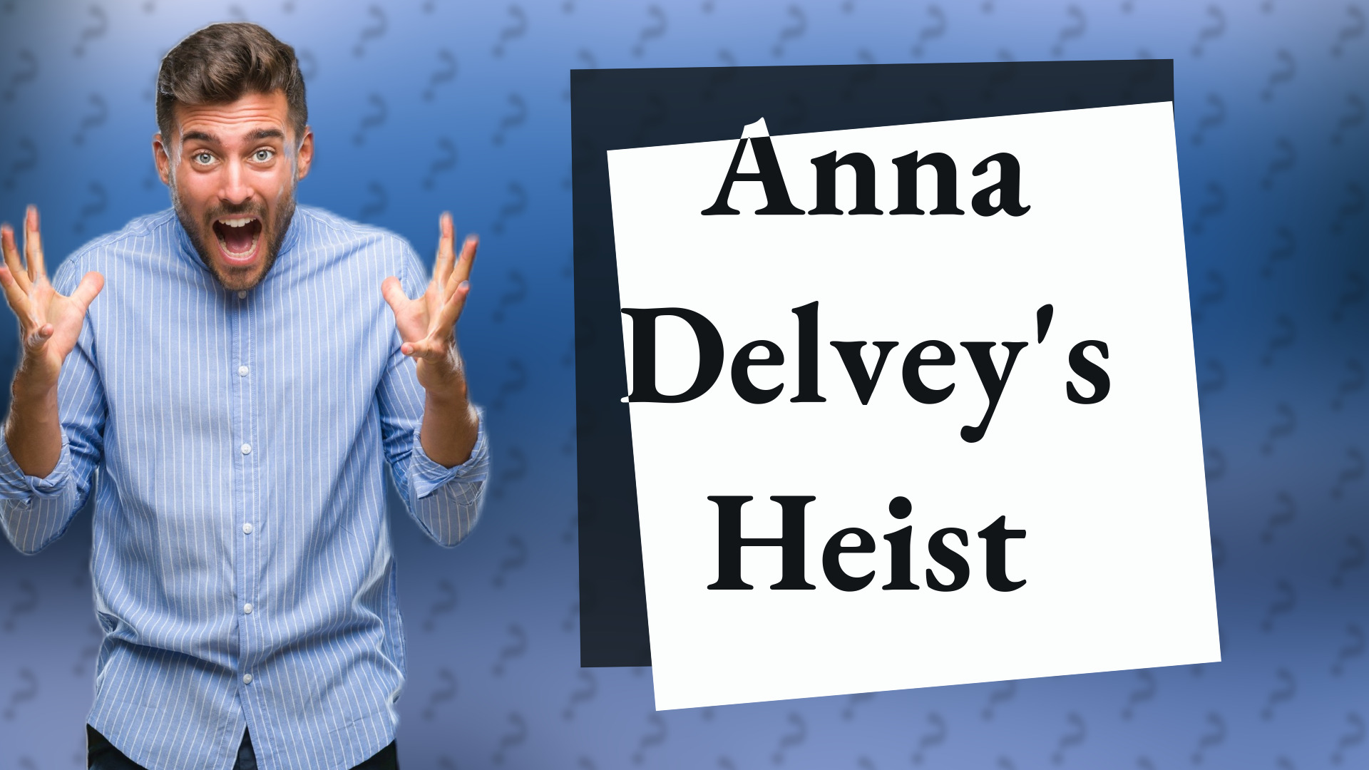 Anna Delvey's Heist