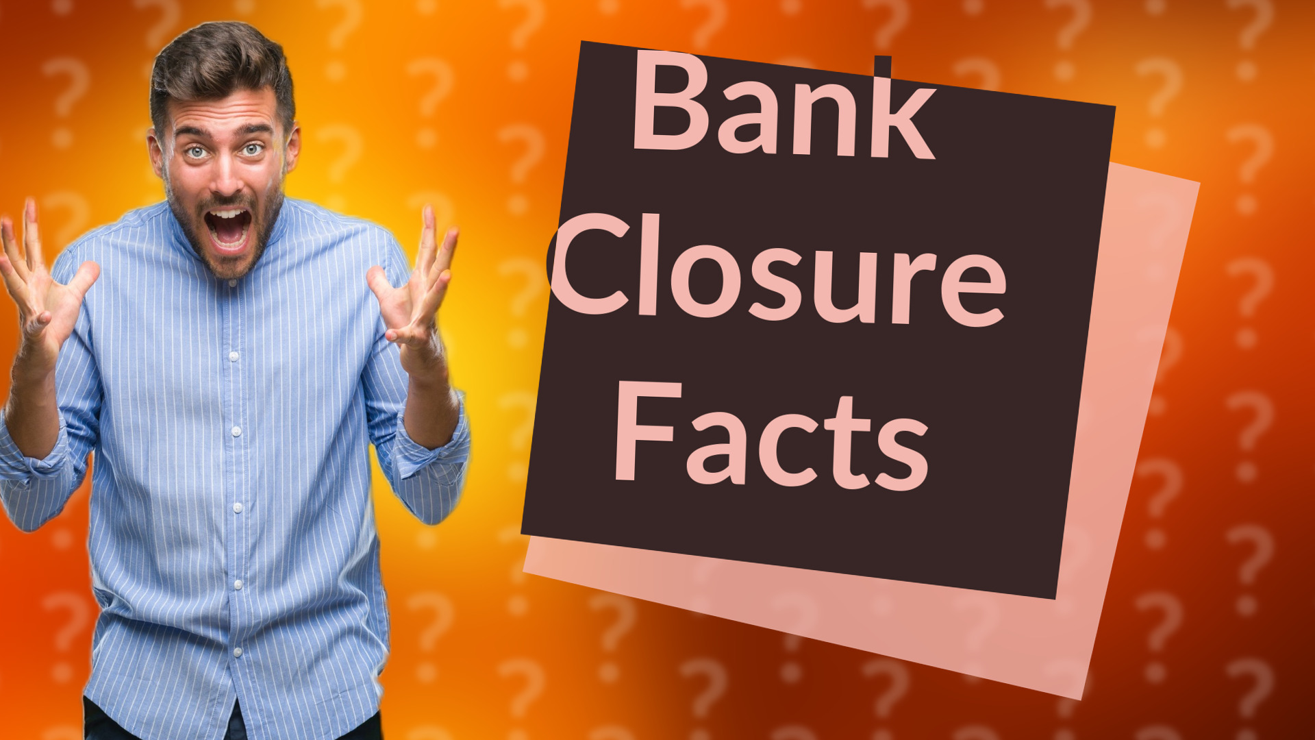 Bank Closure Facts