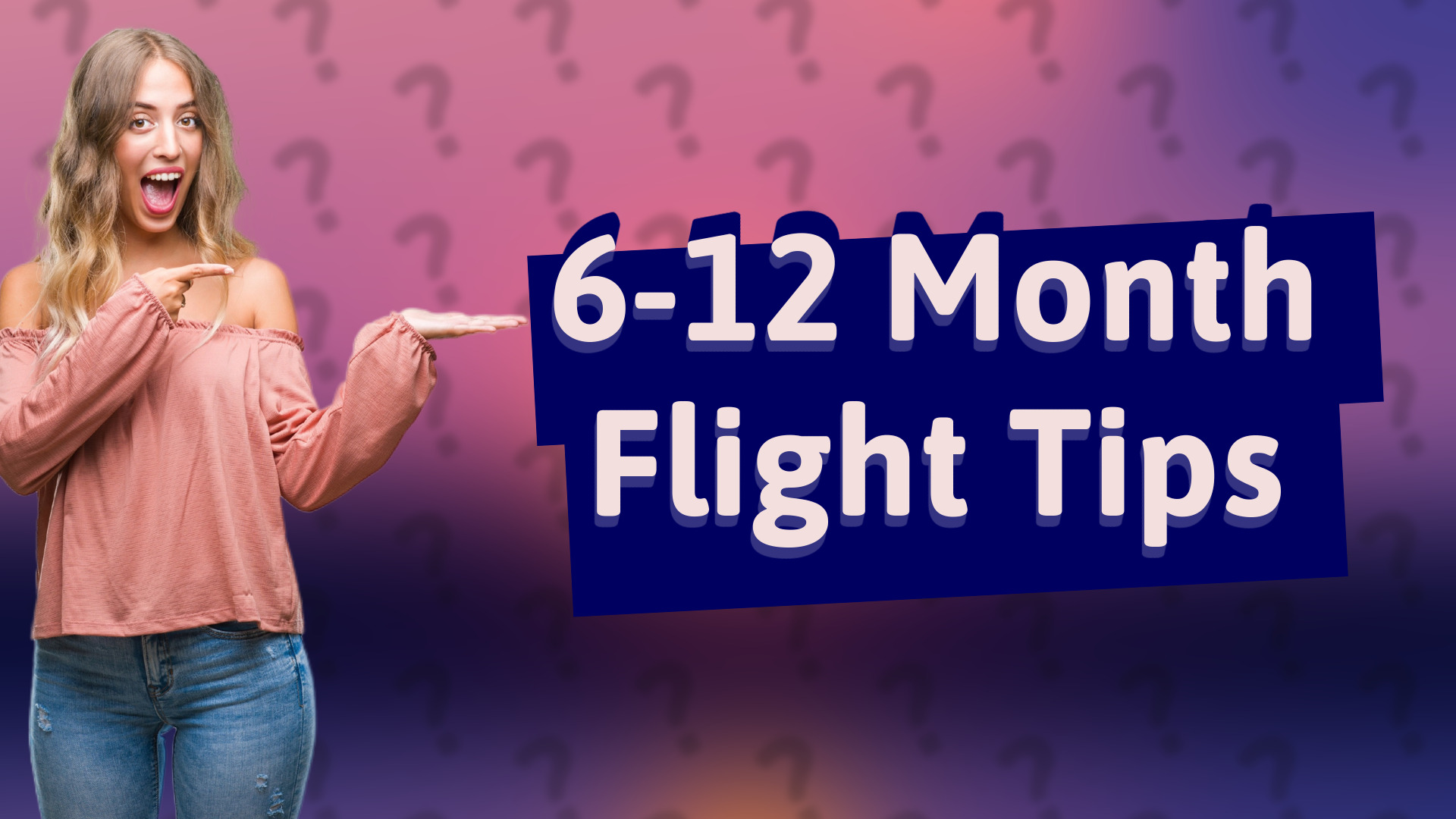 6-12 Month Flight Tips