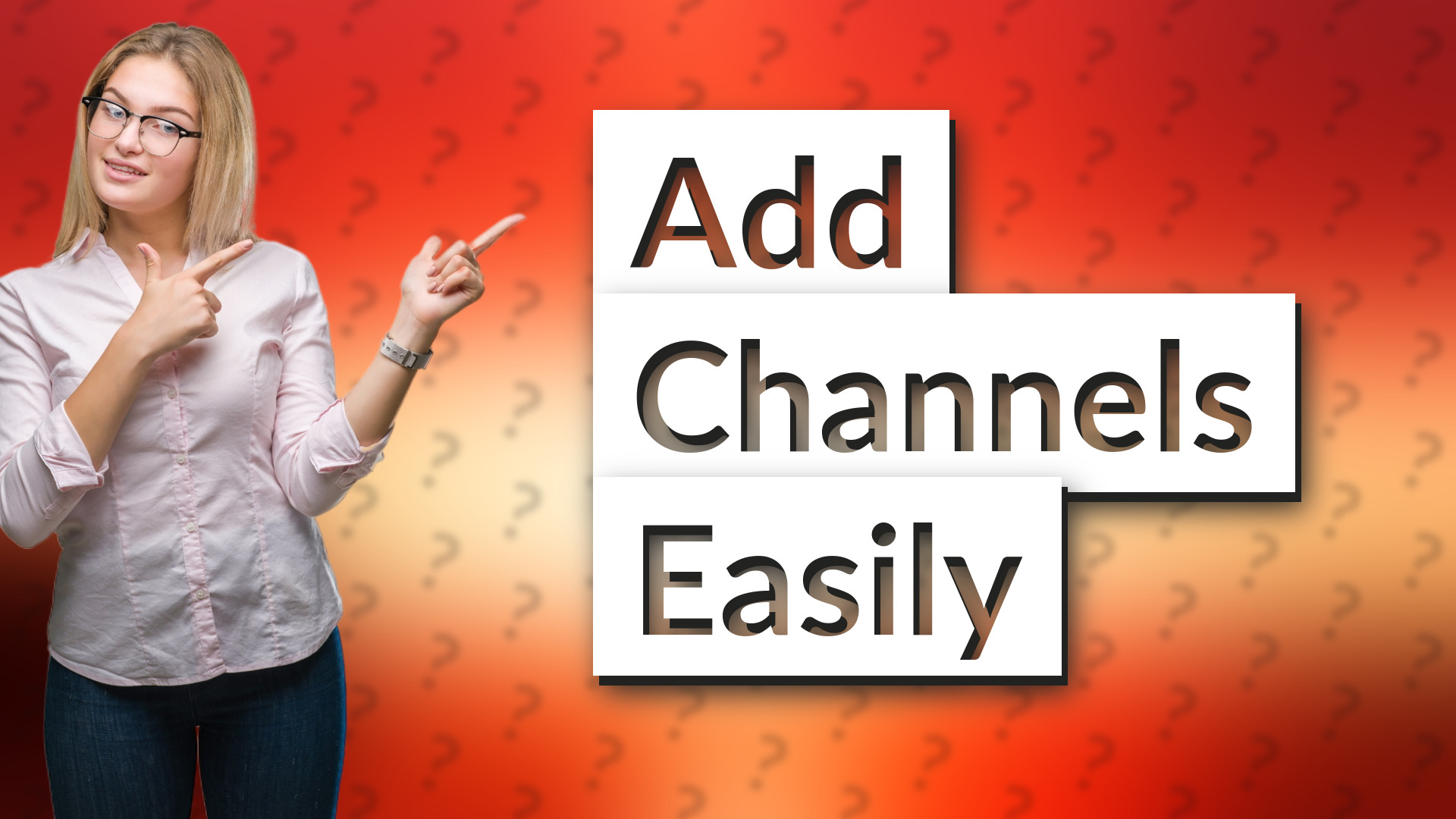 Add Channels Easily