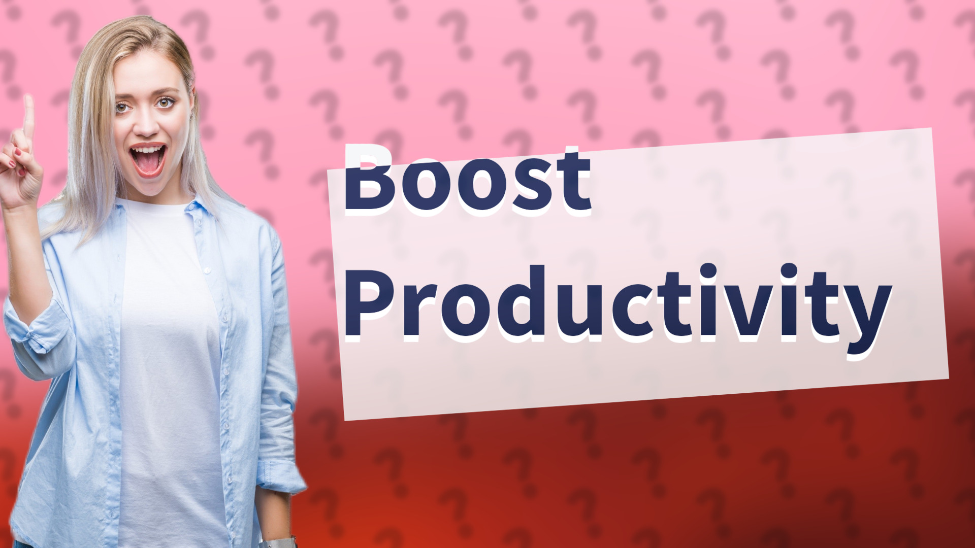 Boost Productivity