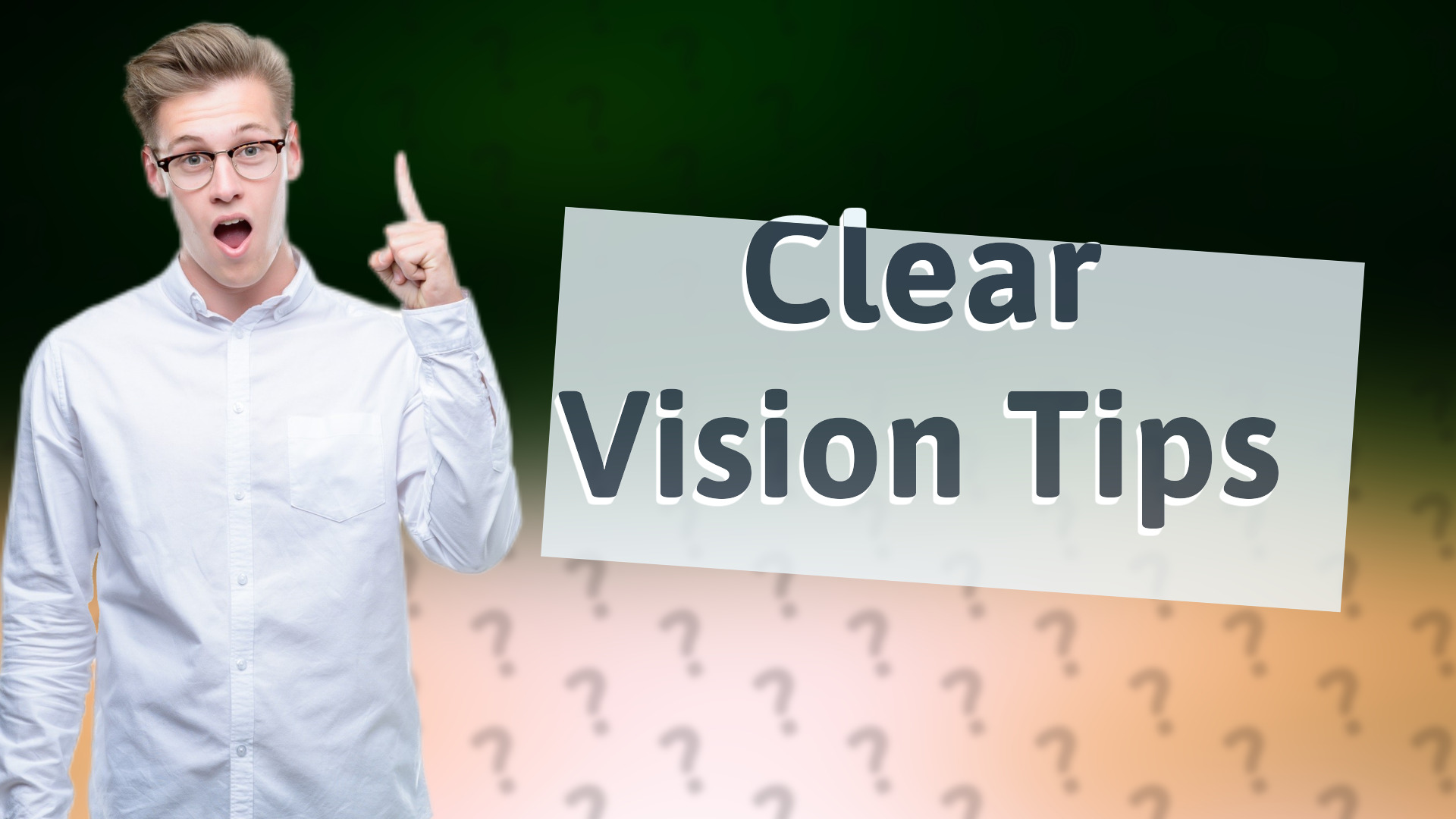 Clear Vision Tips