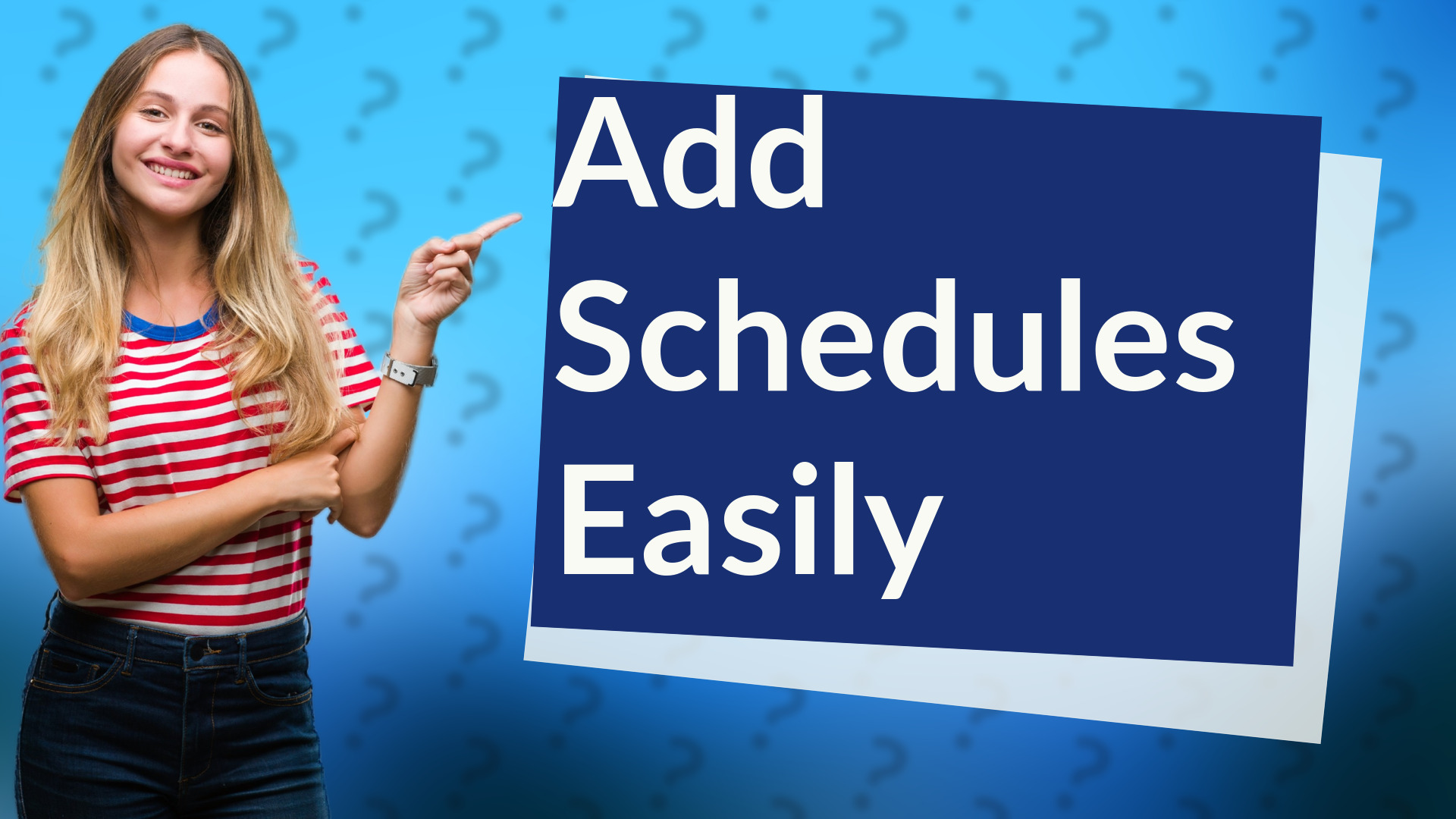 Add Schedules Easily