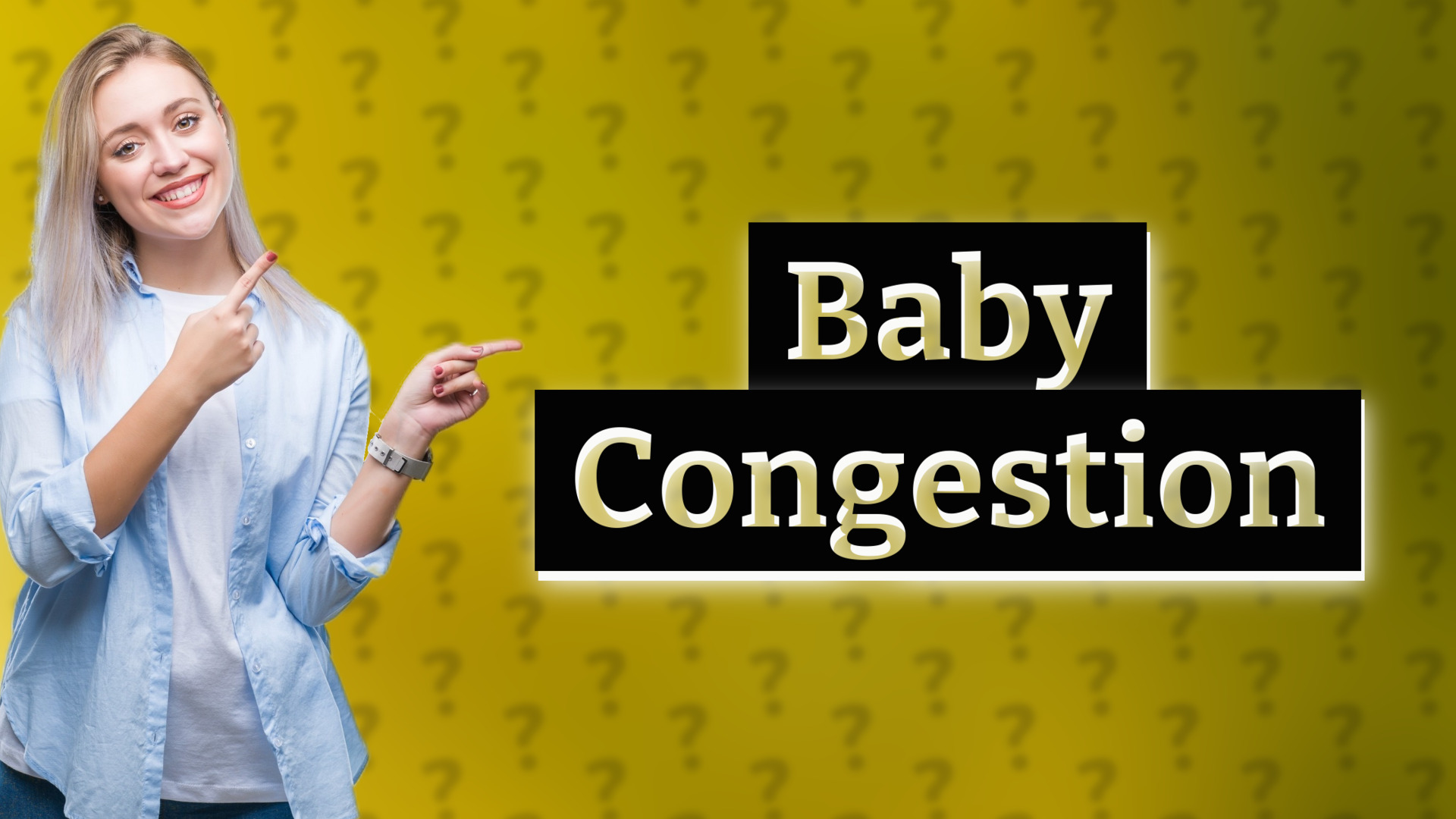 Baby Congestion