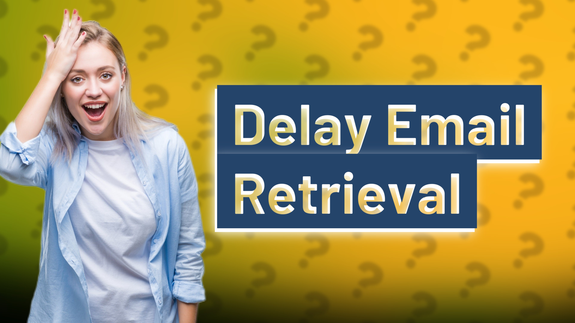 Delay Email Retrieval