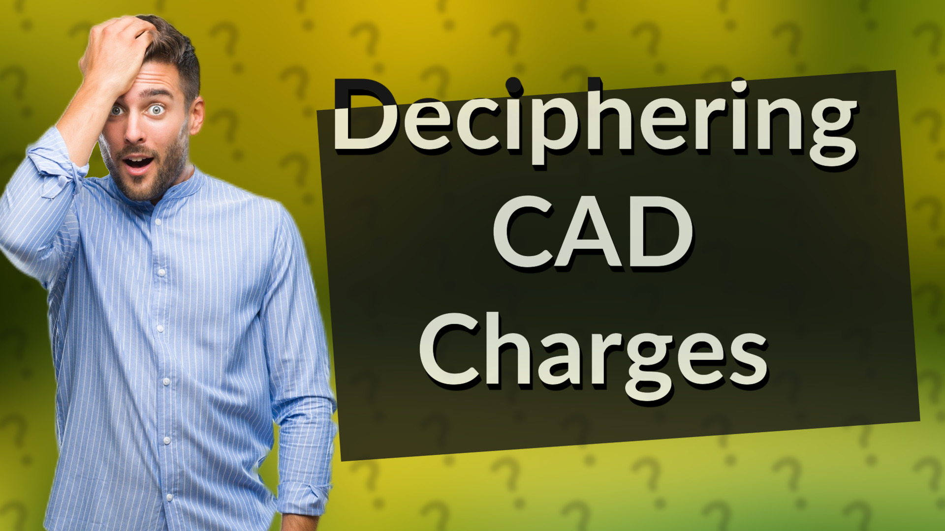 Deciphering CAD Charges