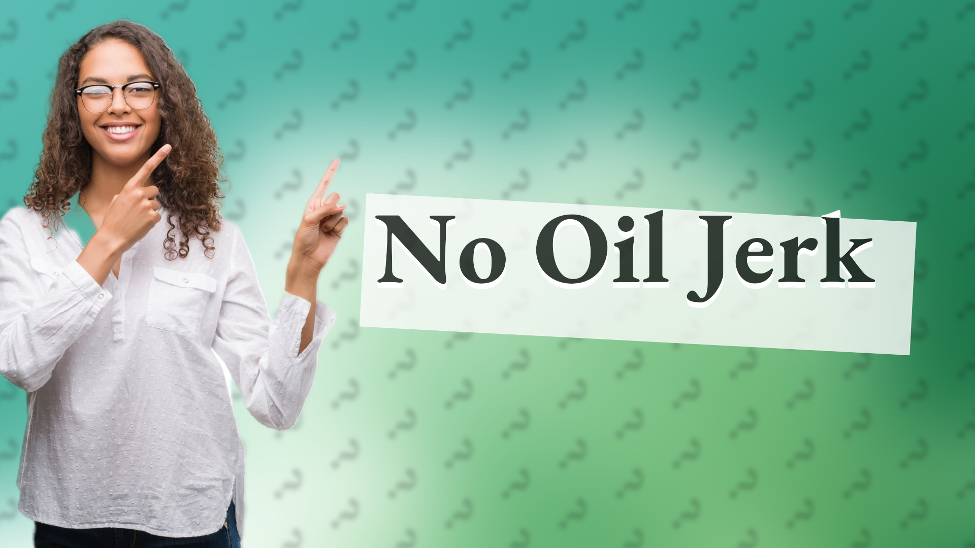 No Oil Jerk