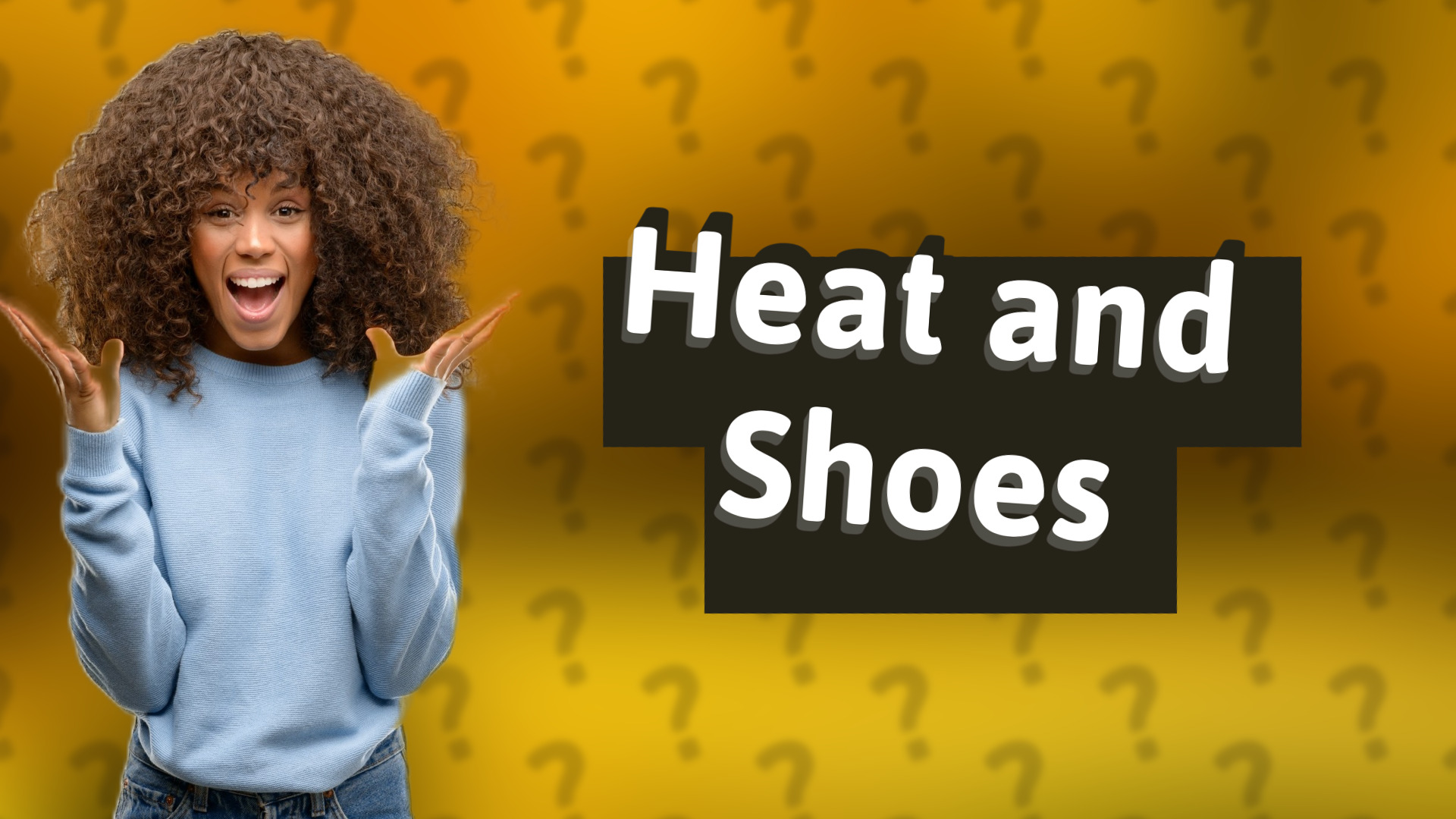 Heat and Shoes