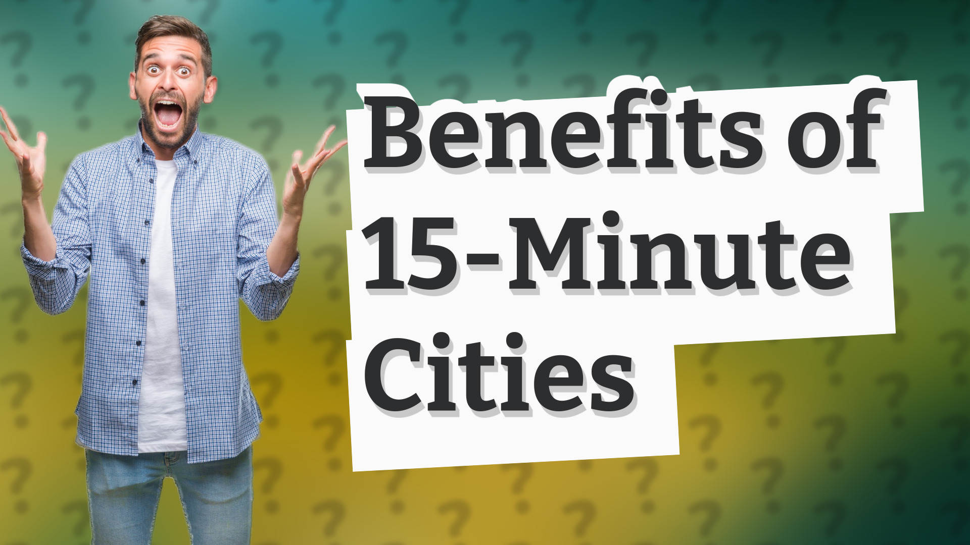 Benefits of 15-Minute Cities
