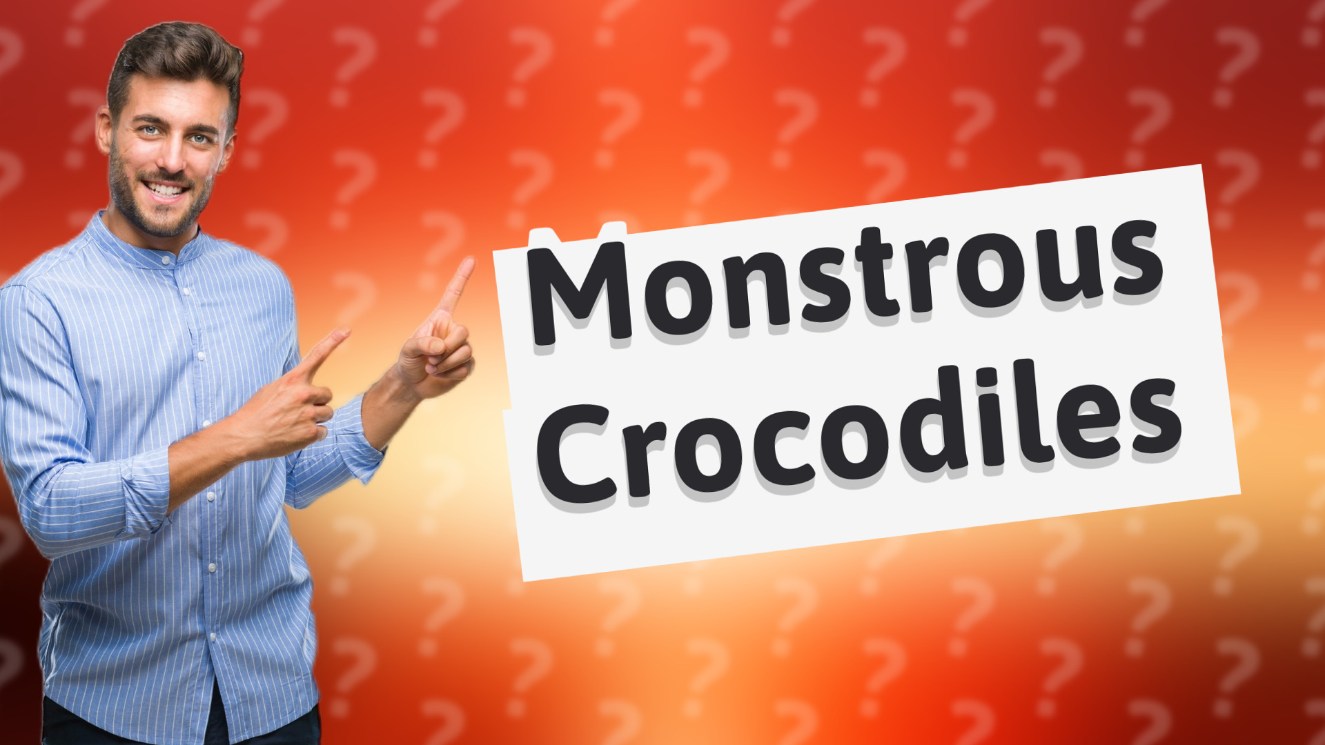 Monstrous Crocodiles
