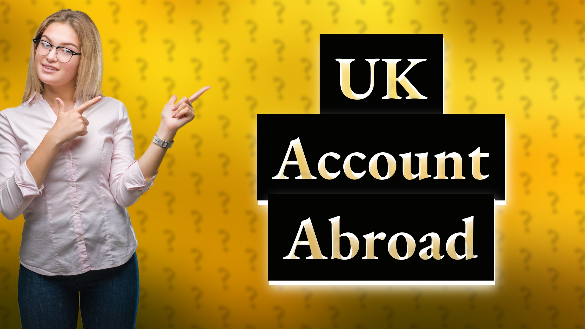 UK Account Abroad