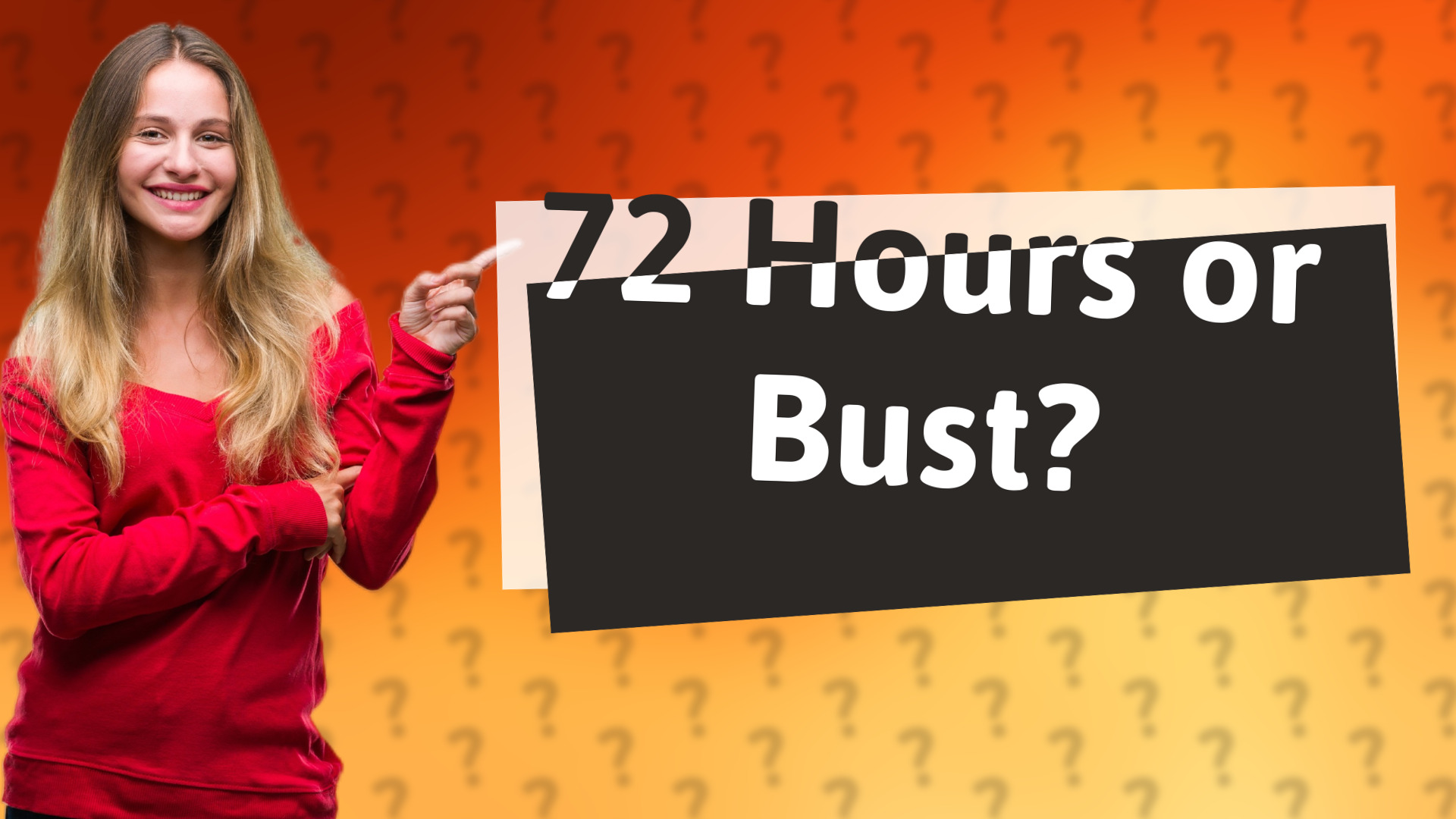 72 Hours or Bust?