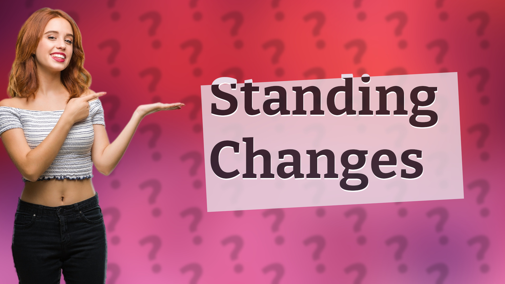 Standing Changes